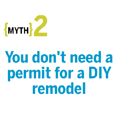 Myth: You don't need a permit for a DIY remodel