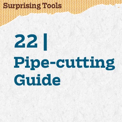 reader tip to save time and money about a pipe-cutting guide