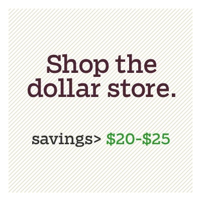 shop the dollar store for d i y savings