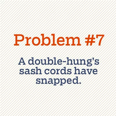 a double-hung's sash cords have snapped
