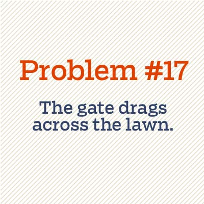 gate drags across the lawn