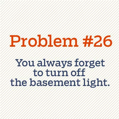 dont' forget to turn off basement lights