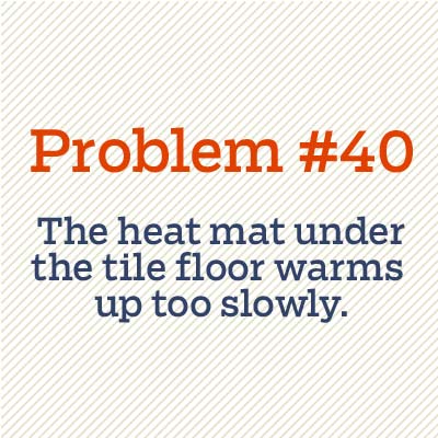 heat mat under tile floor warms up too slowly