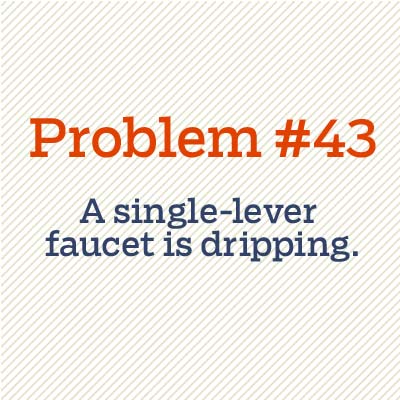 single lever faucet is dripping