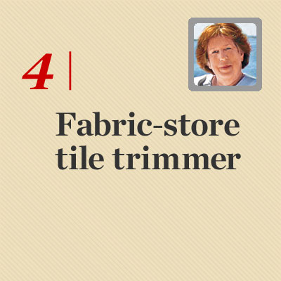 fabric store tile trimmer reader tip to save time and money