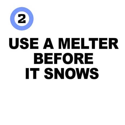 use a melter before it snows